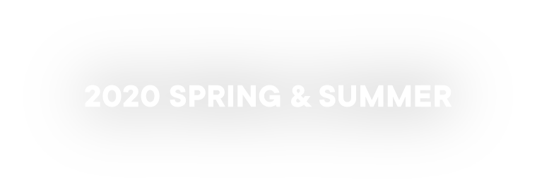 2020 SPRING & SUMMER