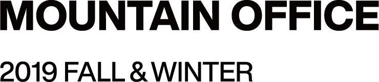 MOUNTAIN OFFICE 2019 FALL&WINTER