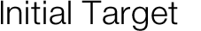 Initial Target