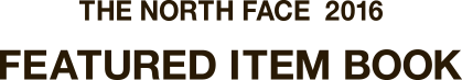 THE NORTH FACE 2016 FEATURED ITEM BOOK